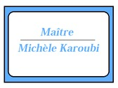 Maître Michèle Karoubi